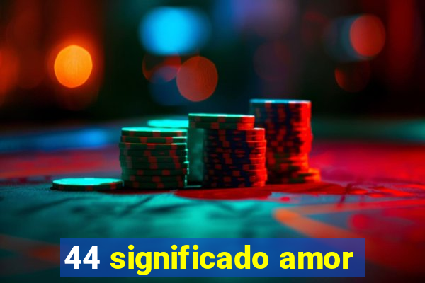 44 significado amor